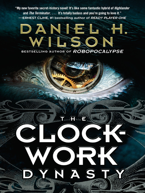 Title details for The Clockwork Dynasty by Daniel H. Wilson - Wait list
